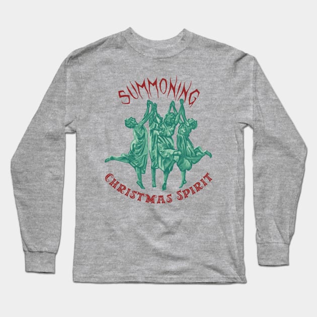 Summoning Christmas Spirit Long Sleeve T-Shirt by Slightly Unhinged